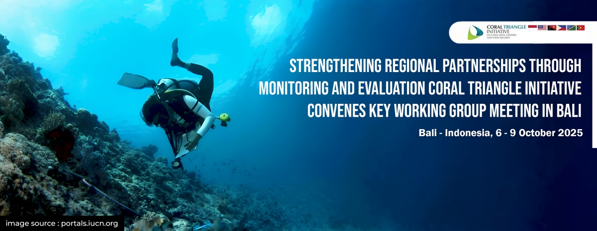 Strengthening Regional Partnerships Through Monitoring and Evaluation: Coral Triangle Initiative Convenes Key Working Group Meeting